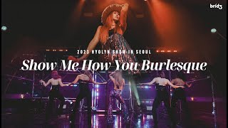 [2023 HYOLYN SHOW IN SEOUL]  효린(HYOLYN) - 'Show Me How You Burlesque' LIVE CLIP