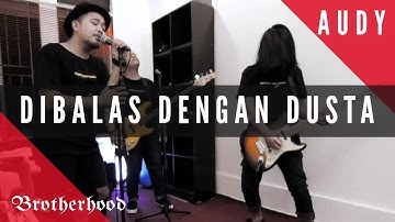 AUDY - DIBALAS DENGAN DUSTA - BROTHERHOOD VERSION