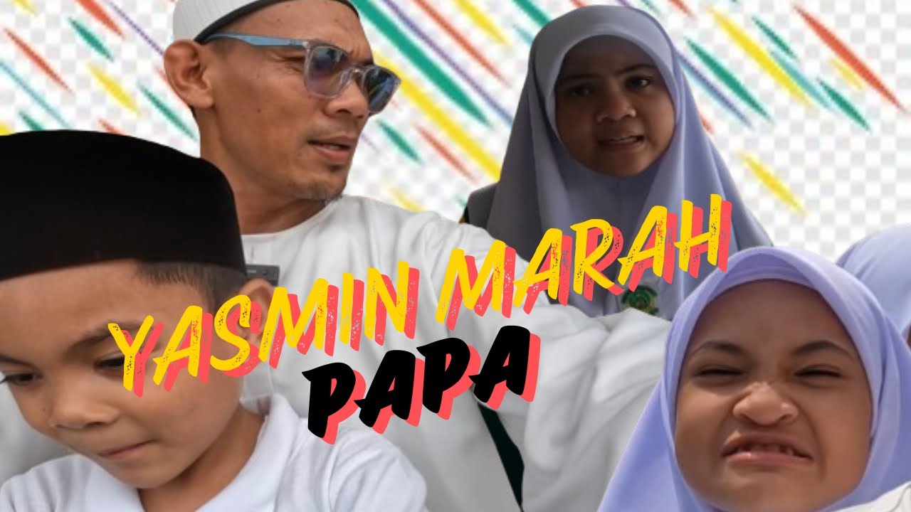 Yasmin marah papa, sebab balik solat jumaat lambat , lg dia marah, lagi papa buat lambat
