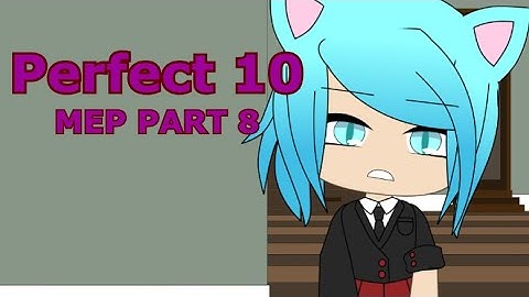 perfect 10 MEP Part 8
