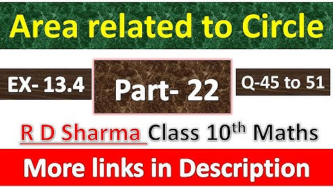 Area related to Circles | Class 10th Math | R D Sharma Solution | Exercise 13.4 | Questions 45 to 51