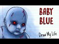 BABY BLUE CHALLENGE Draw My Life