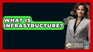 What Is Infrastructure? - AssetsandOpportunity.org screenshot 3
