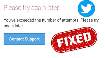 FIX" Twitter You’ve Exceeded The Number of Attempts.please try again later Problem solve