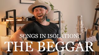 Songs in Isolation: Episode 16 - The Beggar