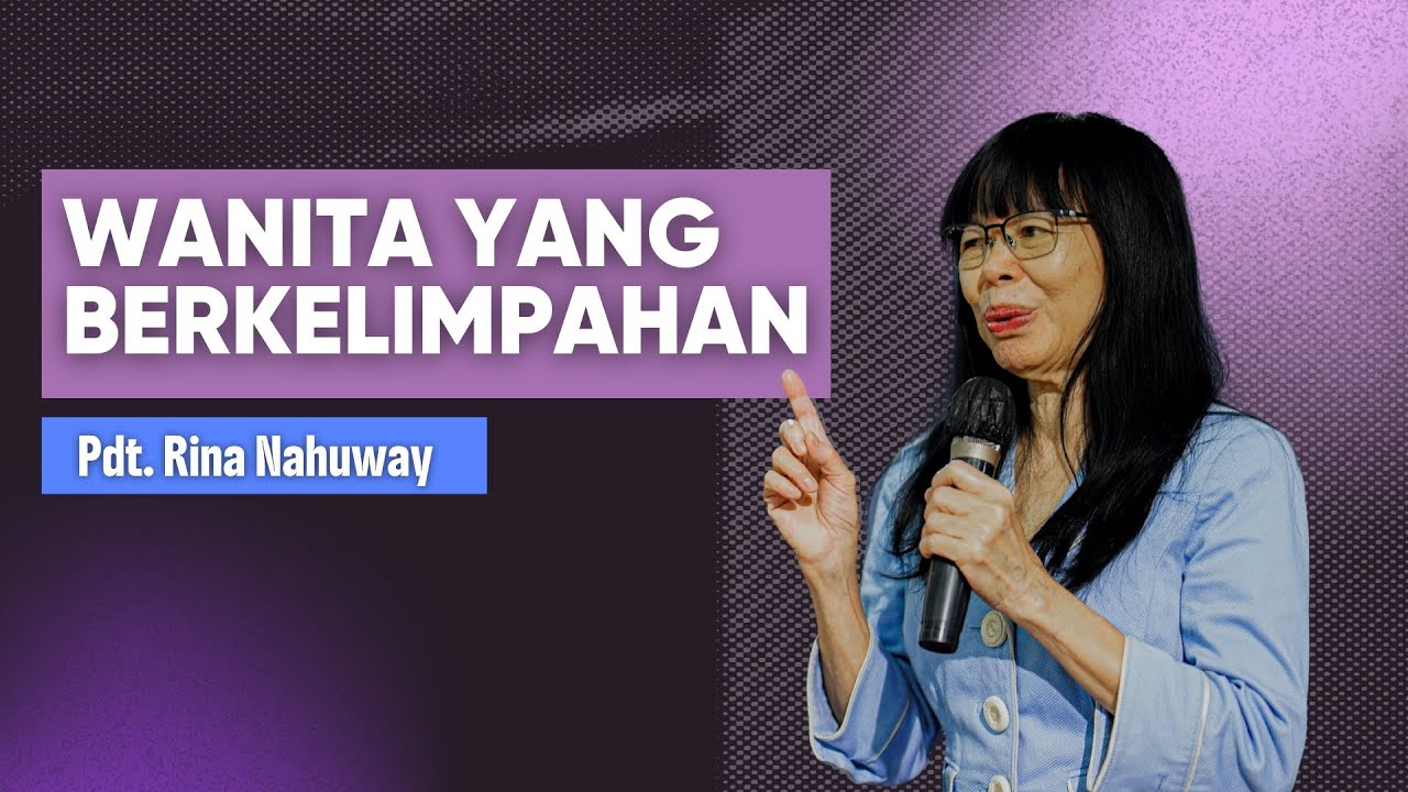 Wanita Yang Berkelimpahan - Pdt. Rina Nahuway
