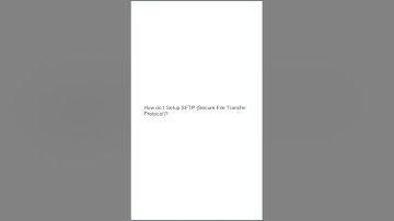 How do I Setup SFTP (Secure File Transfer Protocol)?