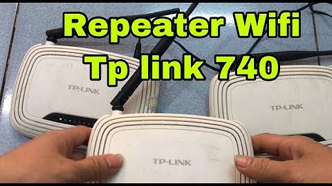 Cách kích sóng wifi của modem Wifi Tp-link 740 - Repeater wifi tp-link