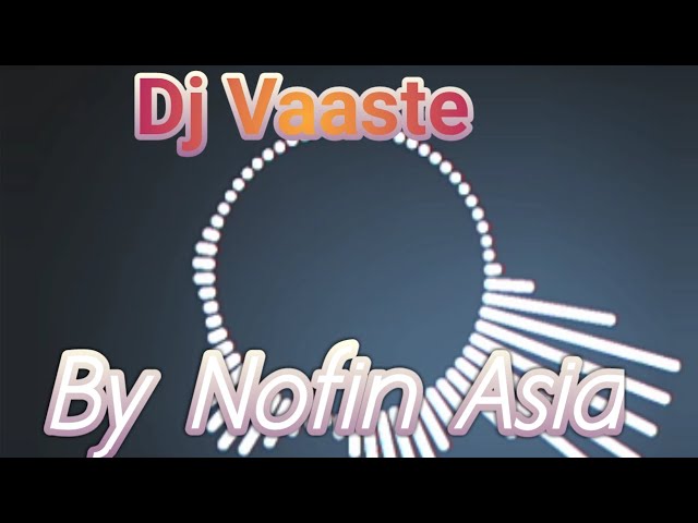 DJ VAASTE INDIA REMIX SLOW ( NOFIN ASIA ) with AP class=