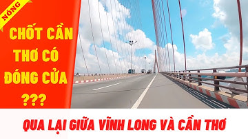 TÌNH HÌNH THỰC TẾ KHI ĐI TỪ VĨNH LONG QUA CẦN THƠ VÀ NGƯỢC LẠI | HOÀNG LINH VLOG
