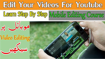 Learn Kinemaster Completely In Urdu And Hindi | Learn Video Editing Course in Mobile| hindi/Urdu|
