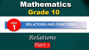 grade 10 Mathematics unit 1 part 1 | relations and functions | relations