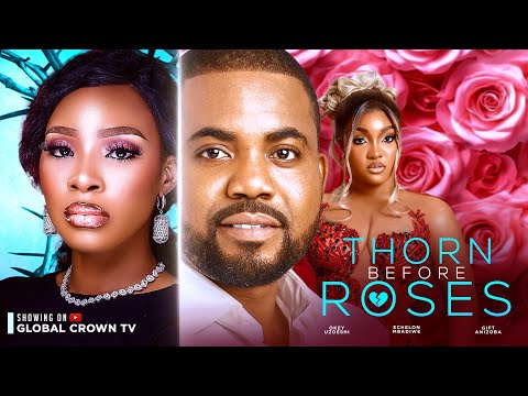 THORNS BEFORE ROSES -(full movie) 2024 LATEST MOVIE - OKEY UZOESHI - ECHELON MBADIWE 