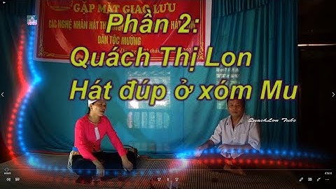 Phân 2   Q-T-Lon -Giao lưu hát Đúp tiếng Mường ở làng Mu