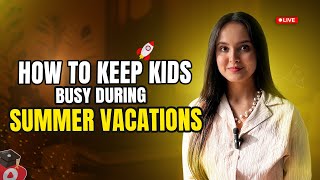 How to keep kids busy during summer vacations! #planetspark #publicspeakingtips