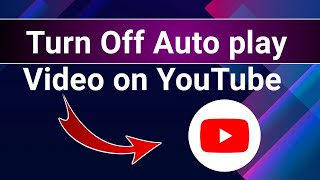 How to Turn Off Auto Play Videos On YouTube