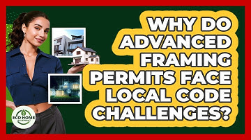 Why Do Advanced Framing Permits Face Local Code Challenges? - Eco Home Blueprint