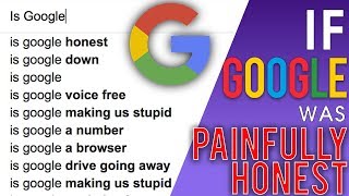 If Google Was Painfully Honest