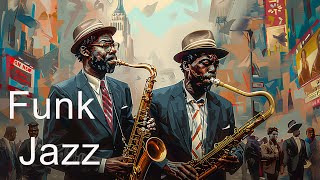 Chill Out with Funk Jazz Smooth Saxophone Melodies  Upbeat Instrumental Music for Positive Energ