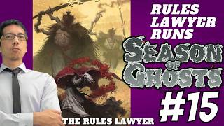 Rules Lawyer Runs SEASON OF GHOSTS, Campaign 1 (Session 15)