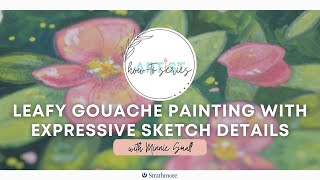 Leafy Gouache Painting with Expressive Sketch Details | With Minnie Small by Strathmore Artist Papers 955 views 3 months ago 14 minutes, 8 seconds