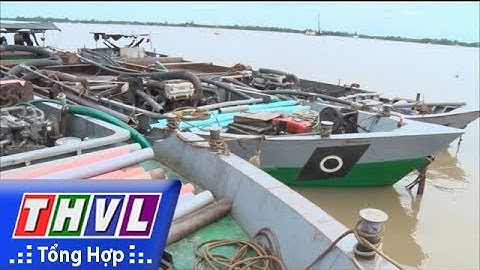 THVL | Nguyên nhân dẫn đến việc cát tặc lộng hành