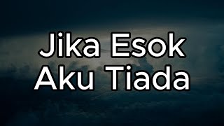 Download Lagu Jika Esok Aku Tiada - Hady Maziz MP3