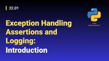 [Python for Beginners]: 22.01. Exception Handling Assertions and Logging: Introduction