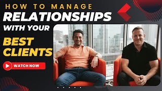 How to Manage Relationships with your BEST Clients How to Manage Relationships with your BEST Clients