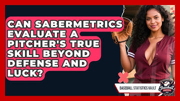 Can Sabermetrics Evaluate A Pitcher