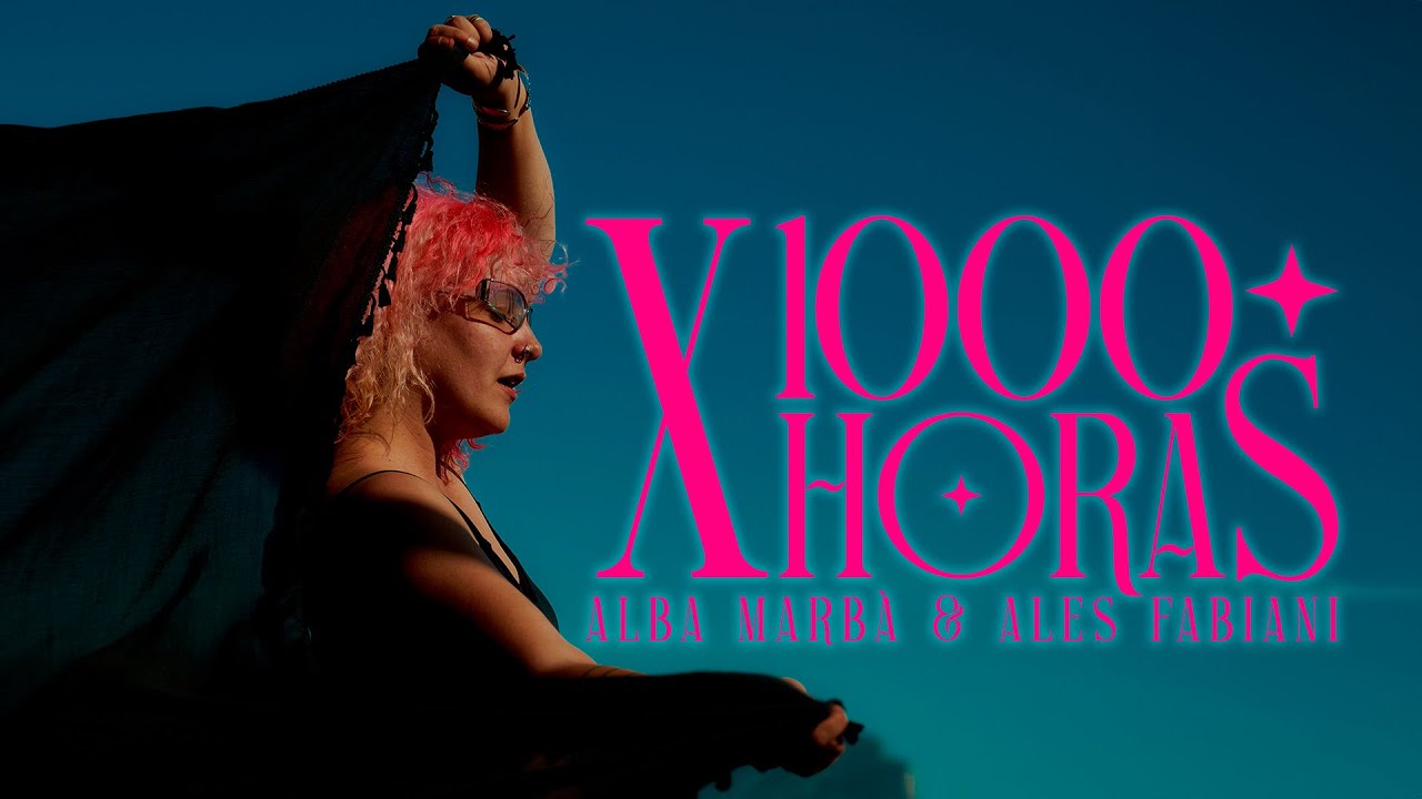 Alba Marbà x Ales Fabiani | X 1000 HORAS | Vídeo Oficial
