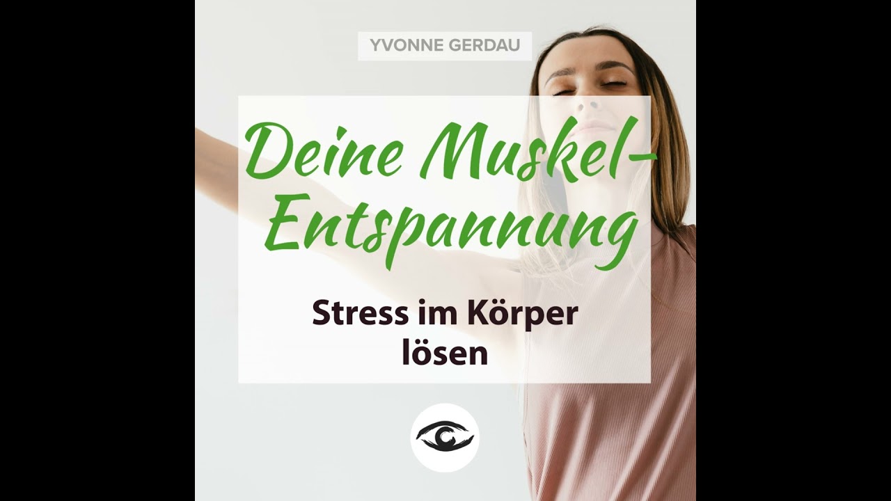 Deine Muskel-Entspannung: Stress im Körper lösen - Eine geführte Meditation