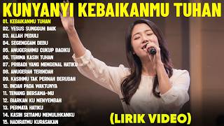 Download lagu Lagu Rohani Kristen Memberikan Ketenangan Hati 'KebaikanMu Tuhan' Terbaik 2026 (Mix Lirik Video)
