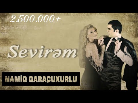 Namiq Qaraçuxurlu ft Aygün Kazımova - Sevirəm