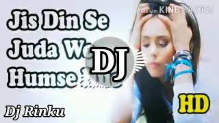 Download Lagu Jis din se juda wo humse hue DJ rinku mix MP3 Download Lagu Jis din se juda wo humse hue DJ rinku mix MP3