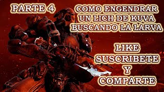 PARTE 4 - COMO ENGENDRAR UN LICH DE KUVA BUSCANDO LA LARVA - WARFRAME 2023