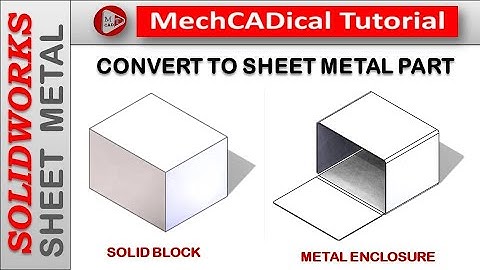 Convert to Sheet Metal Part In SolidWorks Sheet Metal