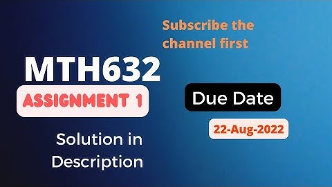 MTH632 Assignment 1| Solution| File in description|2022