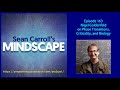 Mindscape 163 | Nigel Goldenfeld on Phase Transitions, Criticality, and Biology