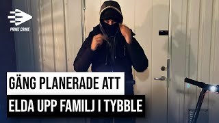 GÄNG PLANERADE ATT ELDA UPP FAMILJ I TYBBLE