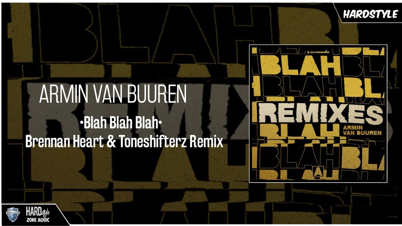 revelation Suppression Appoint Armin Van Buuren - Blah Blah Blah (Brennan Heart & Toneshifterz Remix)  (Extended) - YouTube