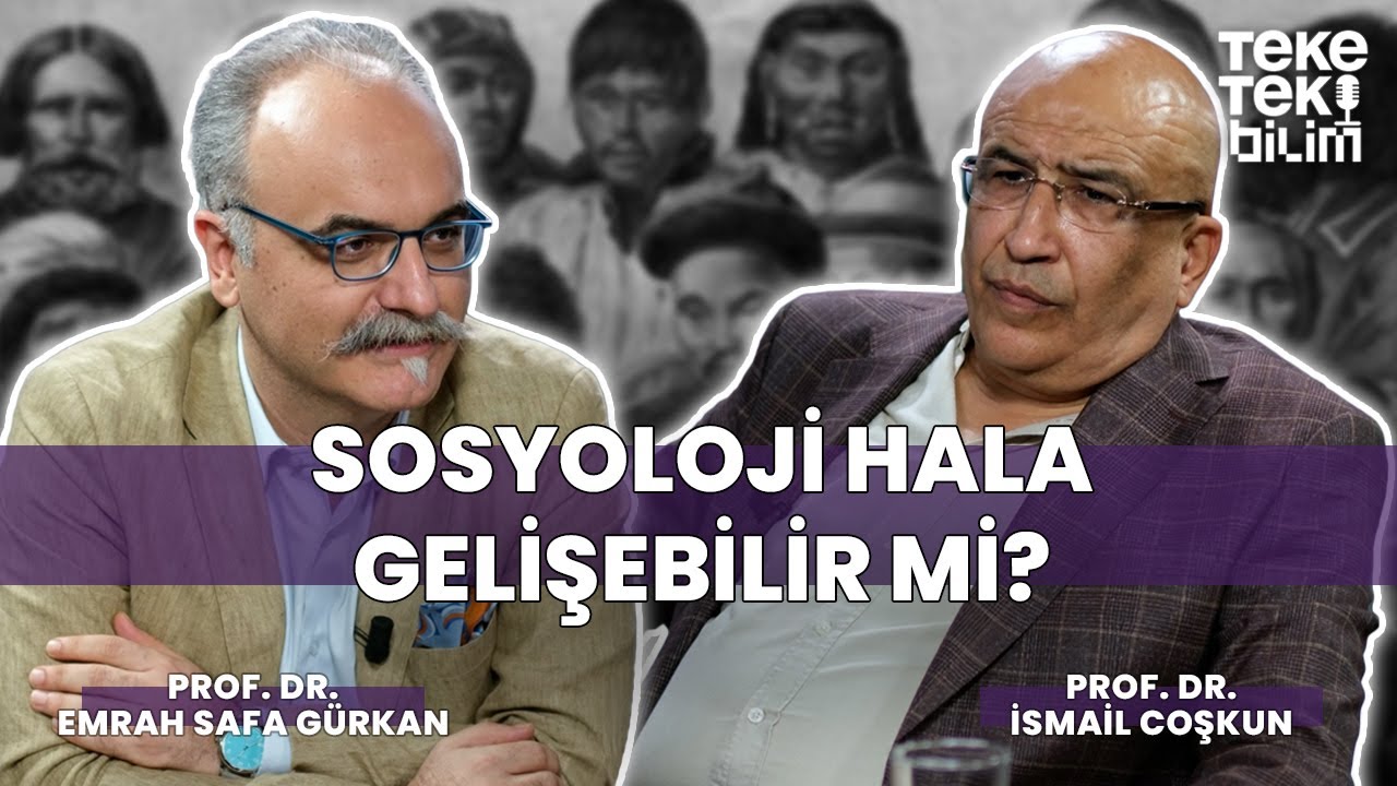 Sosyoloji hala gelişebilir mi? / Emrah Safa Gürkan & İsmail Coşkun - Teke Tek Bilim