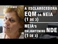 A esclarecedora EQM da NEIA 1de3 | NEIA’s enlightening NDE 1of3