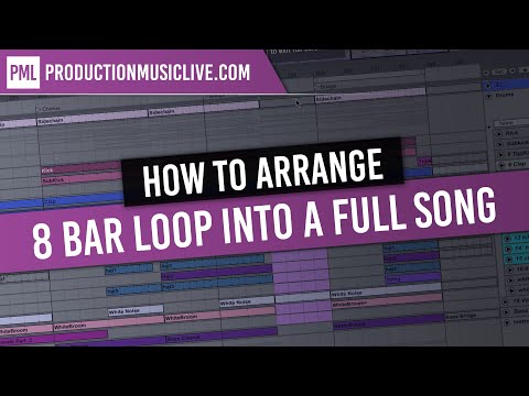 How To Arrange An 8 Bar Loop Into A Full Song In Ableton - Arrangement, Structure, Transitions