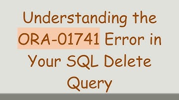 Understanding the ORA-01741 Error in Your SQL Delete Query