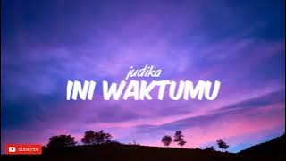 INI WAKTUMU JUDIKA lirik