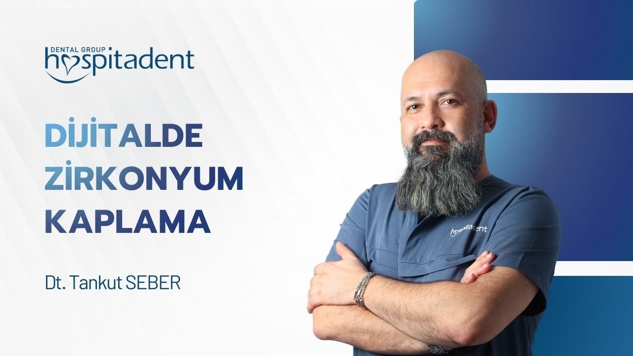 Zirkonyum kaplama nedir? Hospitadent Mecidiyeköy hekimimiz Tankut Seber anlatıyor.