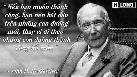 Những câu nói hay của trùm dầu mỏ John D.  Rockefeller