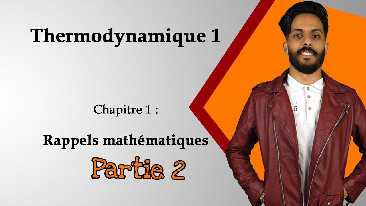 Thermodynamique 1 : Chapitre 1:Notion de différentielle des Fonctions à plusieurs variables Partie 2