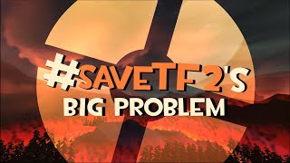 #Savetf2 Big Problem